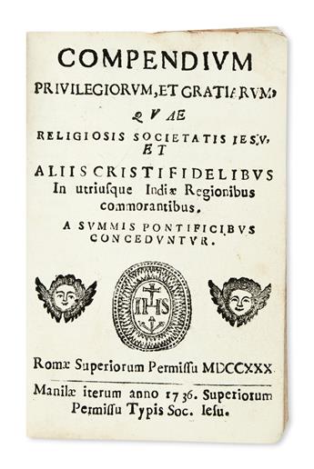 PHILIPPINES  JESUITS.  Compendium privilegiorum, et gratiarum, quae religiosis Societati Jesu . . . concedentur. 1736